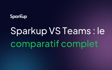 Sparkup VS Teams : le comparatif