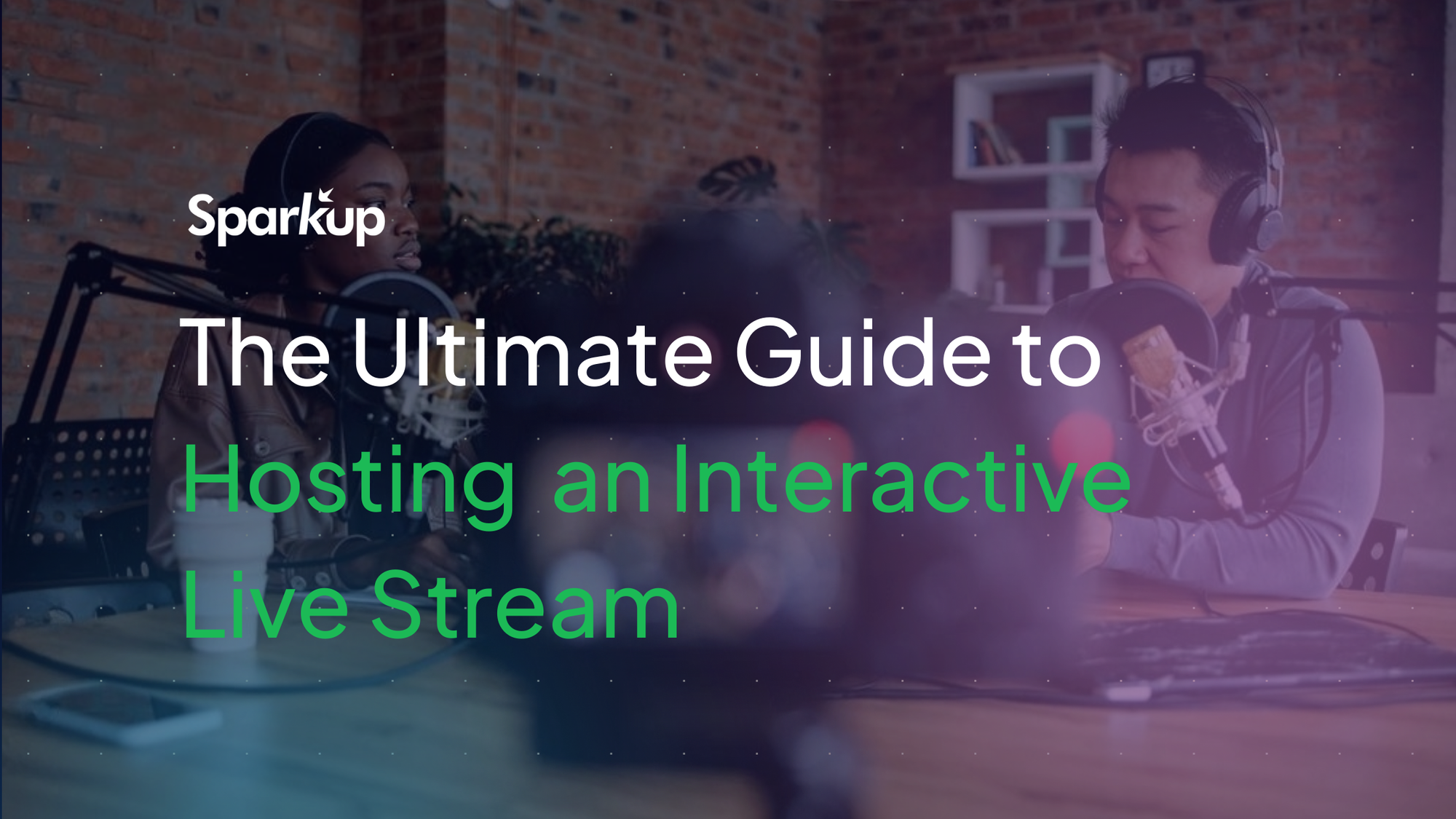 The Ultimate Guide to Hosting an Interactive Live Stream