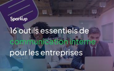 16 outils essentiels de communication interne en entreprise