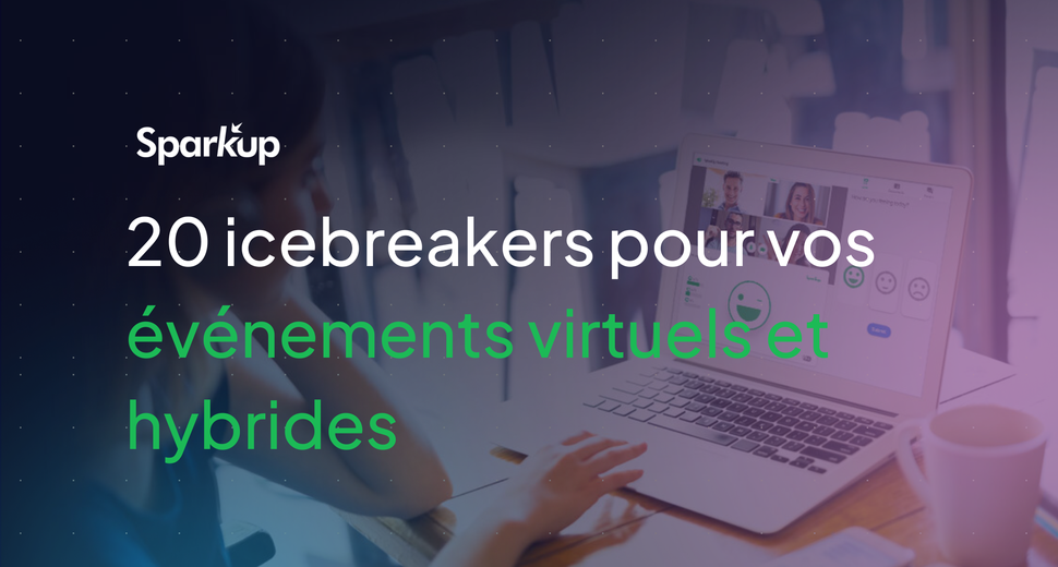 20 idées icebreaker pour événements virtuels et hybrides